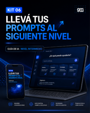 Kit 06 - Guía de IA: llevá tus prompts al siguiente nivel